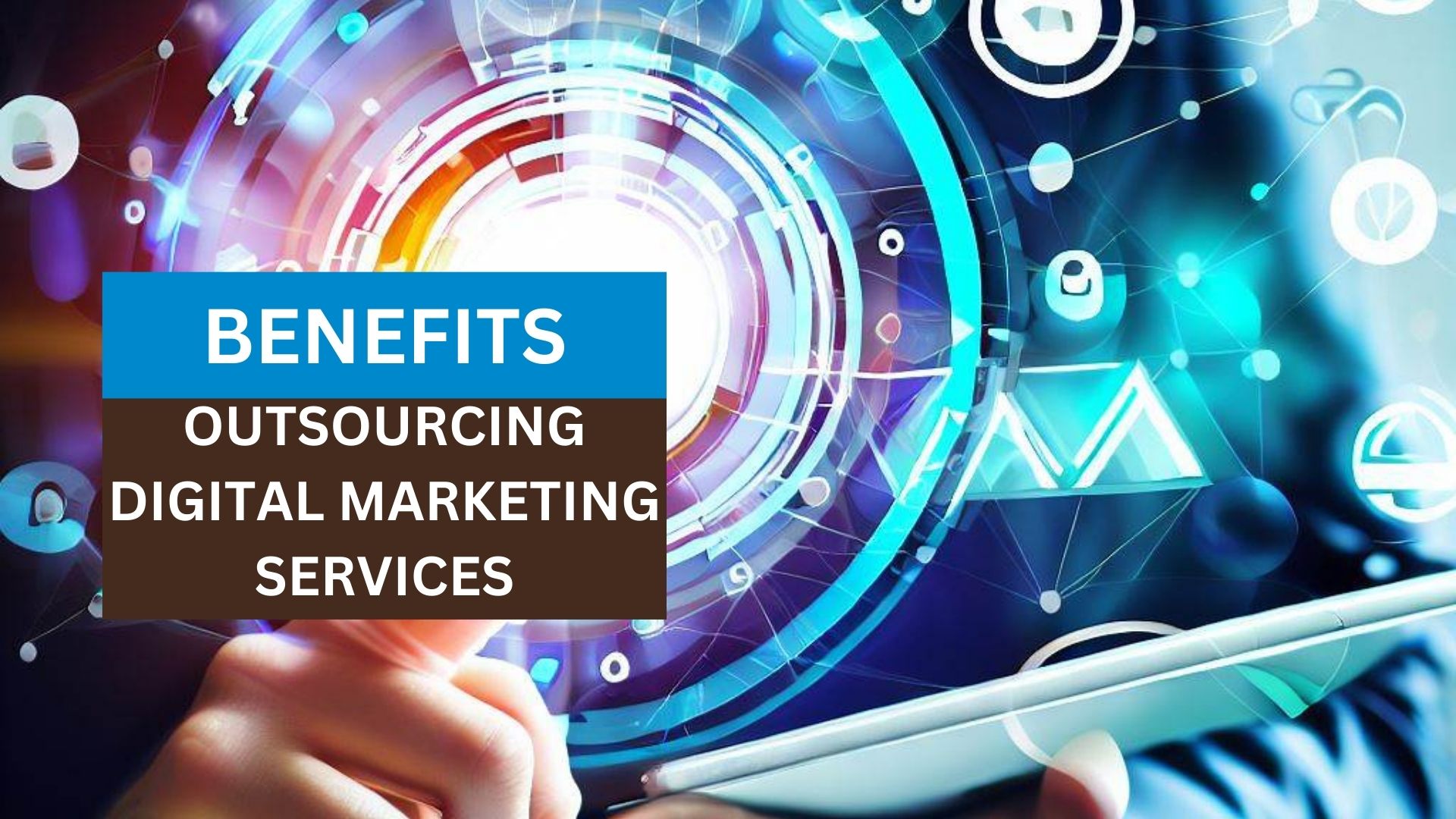 benefits of outsourcing digital marketing services